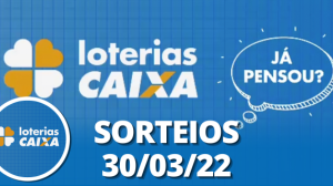 Loterias CAIXA: Mega-Sena, Quina, Super Sete e mais 30/03/2022