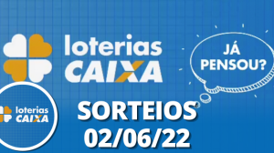 Loterias CAIXA: Mega-Sena , Quina, Dupla Sena e mais 02/06/2022