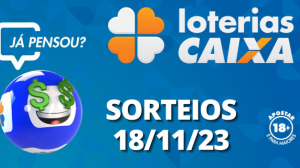 Loterias CAIXA: +Milionária, Mega-Sena, Quina e mais 18/11/2023