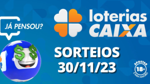 Loterias CAIXA: Mega-Sena, Quina, Lotofácil e mais 30/11/2023