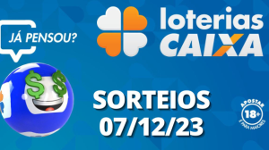 Loterias CAIXA: Mega-Sena, Quina, Lotofácil e mais 07/12/2023