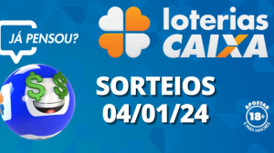 Loterias CAIXA: Mega-Sena, Quina, Lotofácil e mais 04/01/2024