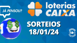 Loterias CAIXA: Mega-Sena, Quina, Lotofácil e mais 18/01/2024