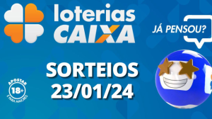 Loterias CAIXA: Mega Sena, Quina, Lotofácil e mais 23/01/2024