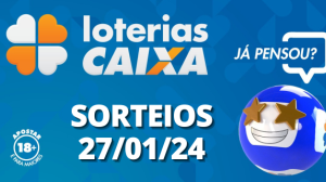 Loterias CAIXA: +Milionária, Quina, Mega Sena e mais 27/01/2024