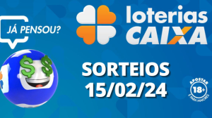 Loterias CAIXA: Mega-Sena, Quina, Lotofácil e mais 15/02/2024