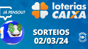 Loterias CAIXA: +Milionária, Mega-Sena, Quina e mais 02/03/2024