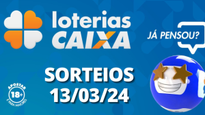 Loterias CAIXA: +Milionária, Quina, Lotofácil e mais 13/03/2024