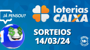 Loterias CAIXA: Mega-Sena, Quina, Lotofácil e mais 14/03/2024