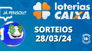 Loterias CAIXA: Quina, Lotofácil, Timemania e mais 28/03/2024