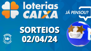 Loterias CAIXA: Mega-Sena, Quina, Lotofácil e mais 02/04/2024