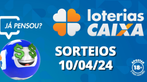 Loterias CAIXA: +Milionária, Quina, Lotofácil e mais 10/04/2024