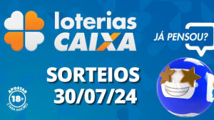 Loterias CAIXA: Mega-Sena, Dia de Sorte, Quina e mais 30/07/2024