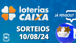 Loterias CAIXA: +Milionária, Mega-Sena, Quina e mais 10/08/2024