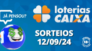 Loterias CAIXA: Mega-Sena, Quina, Lotofácil e mais 12/09/2024