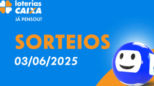 Loterias CAIXA: Mega-Sena, Dia de Sorte, Quina e mais 03/06/2025