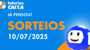 Loterias CAIXA: Mega-Sena, Dia de Sorte, Quina e mais 10/07/2025