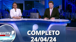 RedeTV News: (24/04/24) | Completo