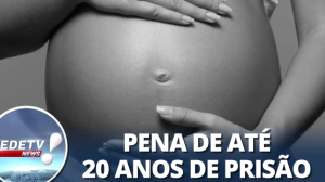 Entenda detalhes da polêmica lei que associa aborto ao crime de homicídio