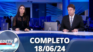 RedeTV! News (18/06/24) | Completo