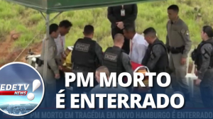 PM morto na tragédia em Novo Hamburgo é enterrado no sul