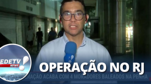 Operação no RJ acaba com 4 moradores baleados