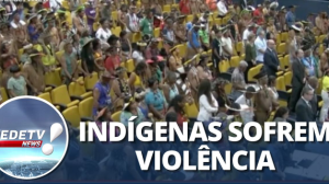 Indígenas sofrem violência antes de discussão sobre terras