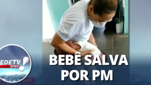 PM salva bebê de 4 dias que se engasgou com leite em Minas Gerais