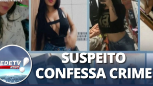 Caso Vitória: Suspeito confessa o crime e diz que agiu sozinho