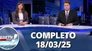 RedeTV News (18/03/25) | Completo