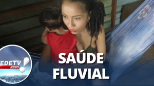 Pará: Unidade de saúde fluvial atende ribeirinhas