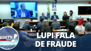 Lupi fala à comissão da câmara sobre fraude do INSS
