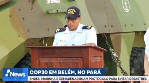 COP30: Parceria entre Marinha, BNDES e Cemaden visa prevenção de desastres