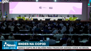 COP30: BNDES capta R$ 21 bilhões para financiar agenda verde no Brasil