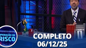 Operação de Risco: Dedo do meio e mais (06/12/25) | Completo