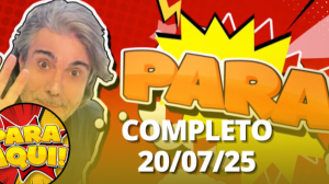 Para Aqui (20/07/25) | Completo