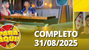 Para Aqui (31/08/25) | Completo