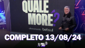 Qualé, Moré? (13/08/24) | Completo