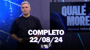 Qualé, Moré? (22/08/24) | Completo