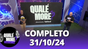 Qualé, Moré? (31/10/24) | Completo