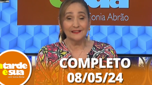 A Tarde é Sua (08/05/24) | Completo