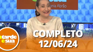 A Tarde é Sua (12/06/24) | Completo