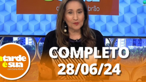 A Tarde é Sua (28/06/24) | Completo