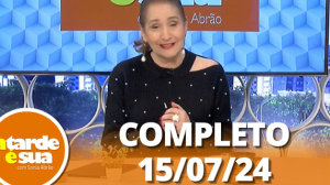 A Tarde é Sua (15/07/24) | Completo