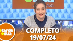 A Tarde é Sua (19/07/24) | Completo