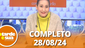 A Tarde é Sua (28/08/24) | Completo