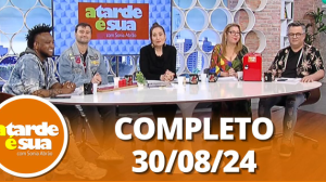 A Tarde é Sua (30/08/24) |Completo