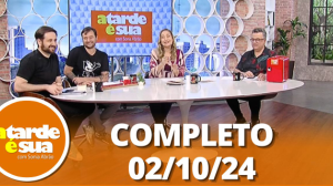 A Tarde é Sua (02/10/24) | Completo