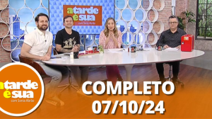 A Tarde é Sua (07/10/24) | Completo