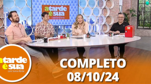 A Tarde é Sua (08/10/24) | Completo